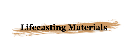 Lifecasting Materials