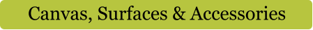 Canvas, Surfaces & Accessories