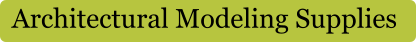 Architectural Modeling Supplies